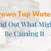 Brown Tap Water? Find Out What Might Be Causing It
