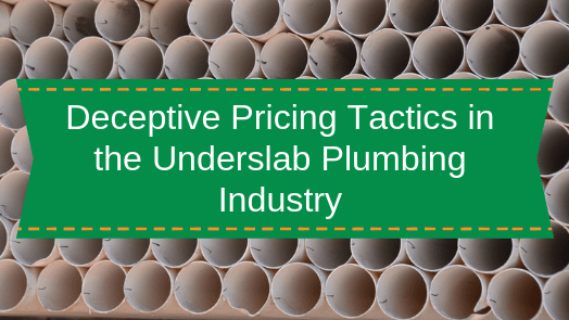 Deceptive Pricing Tactics in the Underslab Plumbing Industry