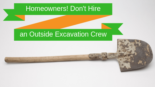 Don't Hire an Outside Excavation Crew